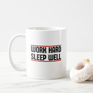 Work Hard Sleep Well Coffee Mug