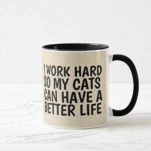 WORK HARD SO CATS HAVE BETTER LIFE, Coffee Mugs