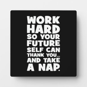 Work Hard So Your Future Self Can Take A Nap Plaque