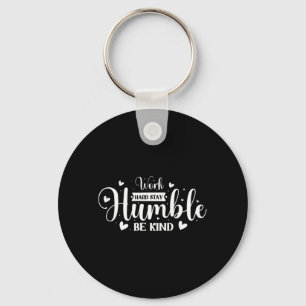 Work Hard Stay Humble Be Kind Key Ring