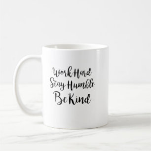Work Hard Stay Humble Be Kind Mug