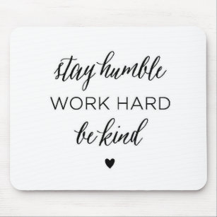 Work Hard Stay Humble Be Kind Quote Mouse Mat