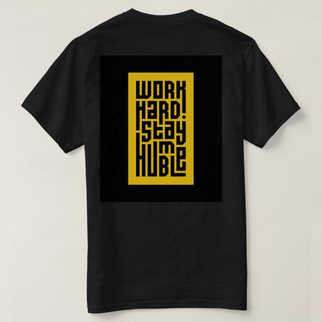 Work Hard Stay Humble | Bold Motivational Quote T- T-Shirt (Design Back)