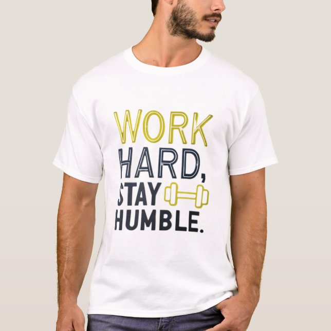 Work hard, stay humble T-Shirt (Front)