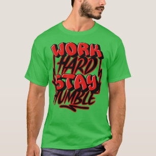 Work Hard Stay Humble T-Shirt