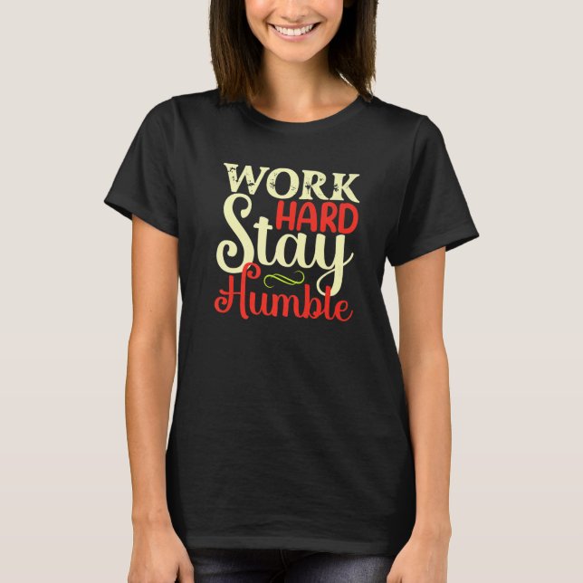 Work hard Stay Humble T-Shirt (Front)