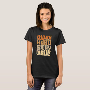 Work Hard Stay True Typography T-Shirt