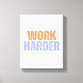 Work Harder – Bold Vintage Distressed Typography Canvas Print