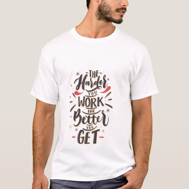 Work Harder, Get Better T-Shirt (Front)
