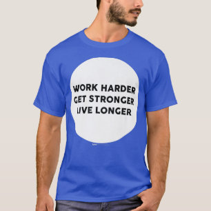 Work Harder Get Stronger Live Gym Work Out Word De T-Shirt