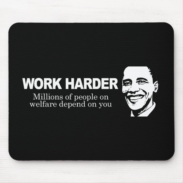 WORK HARDER - Millions of people on welfare depend Mouse Mat (Front)