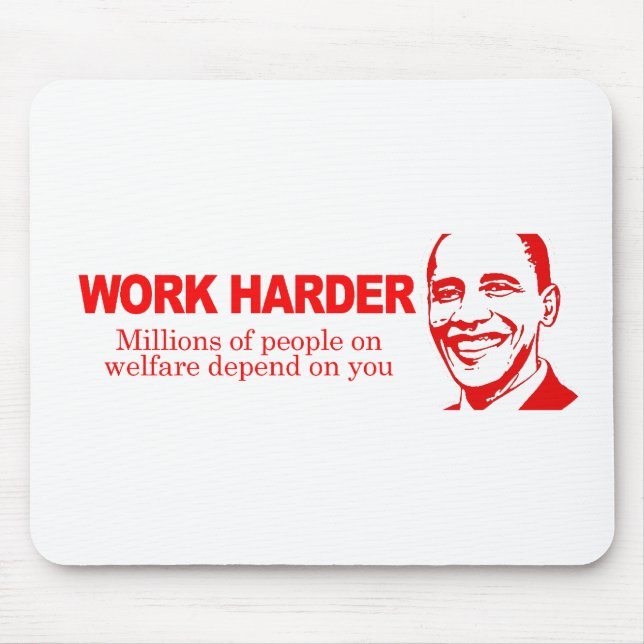 WORK HARDER - Millions of people on welfare depend Mouse Mat (Front)