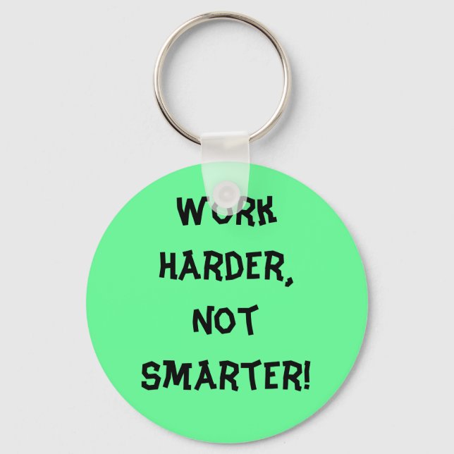 Work Harder Not Smarter Keychain (Front)