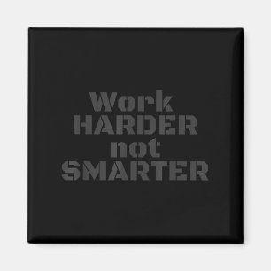 Work Harder Not Smarter Sarcastic Stud People Magnet