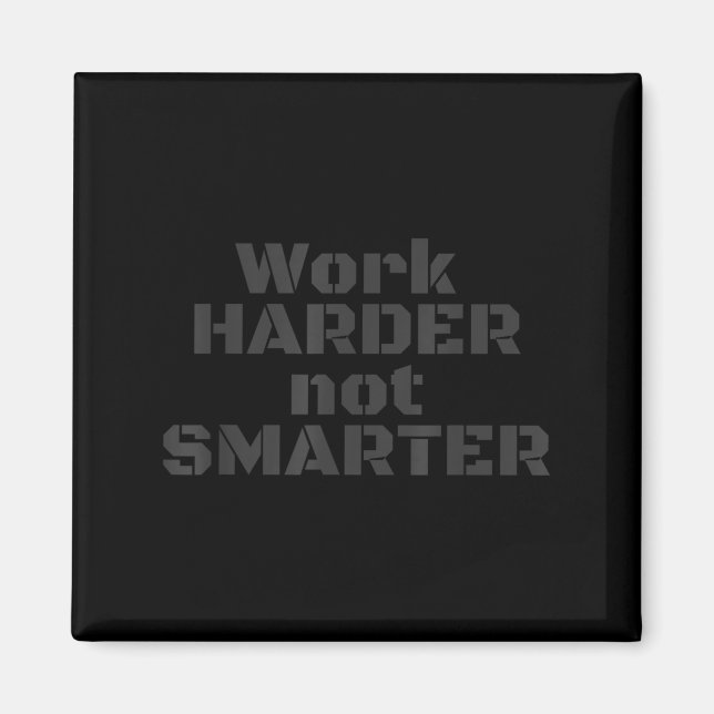 Work Harder Not Smarter Sarcastic Stud People  Magnet (Front)