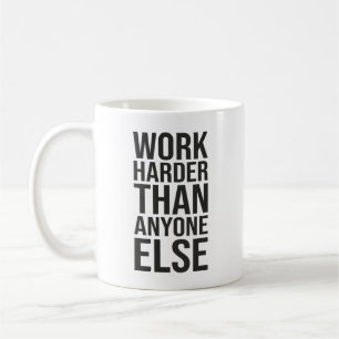 Work Harder Than Anyone Else - Success Motivation Coffee Mug