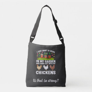 Work In My Garden and Hang Out With My Chickens   Crossbody Bag