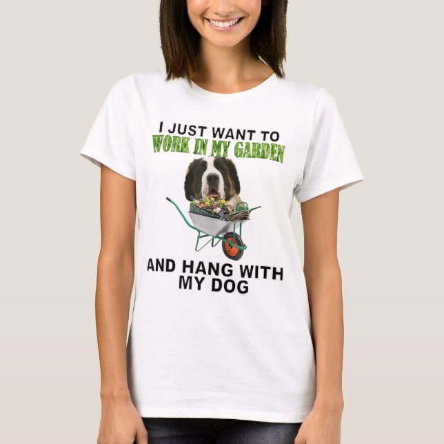 Work In My Garden & Hang W Saint Bernard T-Shirt (Front)