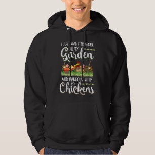 Work In My Garden Hangout With My Chickens Gardeni Hoodie