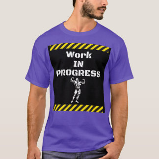 Work In Progress T-Shirt