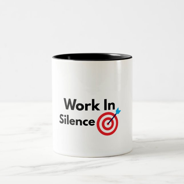 Work In Silence Motivational Success Mindset Two-Tone Coffee Mug (Center)