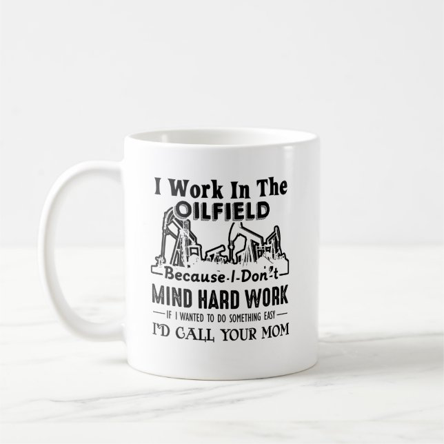 Work In The Oilfield Mug (Left)