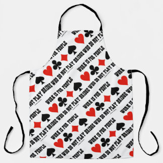 Work Is For People Who Do Not Play Bridge Apron