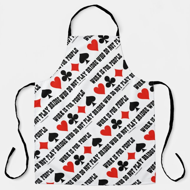 Work Is For People Who Do Not Play Bridge Apron (Front)