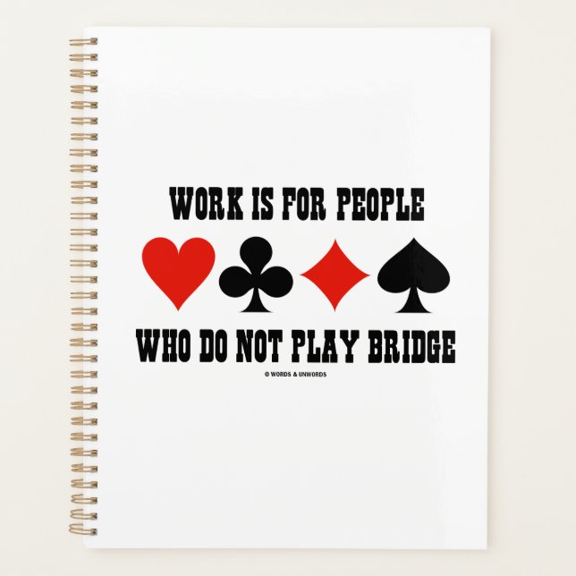 Work Is For People Who Do Not Play Bridge Planner (Front)