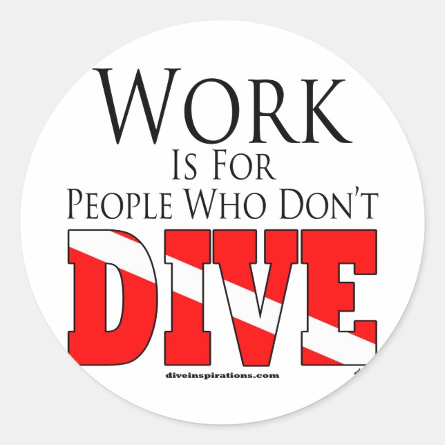 Work is for people who don't dive stickers (Front)
