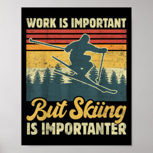 Work Is Important But Skiing Is Importanter - Funn Poster