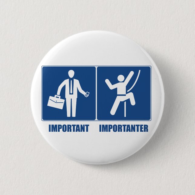 Work Is Important, Climbing Is Importanter 6 Cm Round Badge (Front)