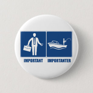 Work Is Important, Fishing Is Importanter 6 Cm Round Badge