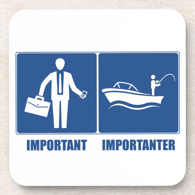 Work Is Important, Fishing Is Importanter Coaster (Front)