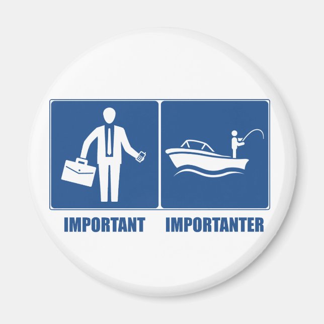 Work Is Important, Fishing Is Importanter Magnet (Front)