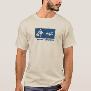 Work Is Important, Fishing Is Importanter T-Shirt