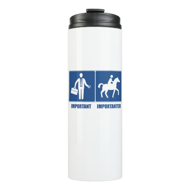 Work Is Important, Horseback Riding Is Importanter Thermal Tumbler (Front)