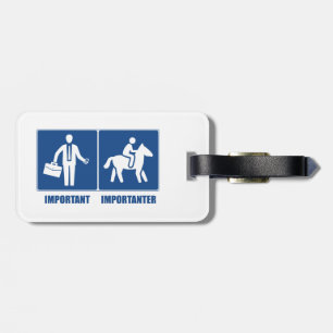 Work Is Important, Horses Are Importanter Luggage Tag