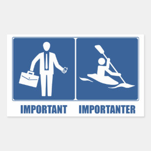 Work Is Important, Kayaking Is Importanter Rectangular Sticker