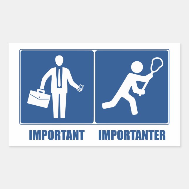 Work Is Important, Lacrosse Is Importanter Rectangular Sticker (Front)