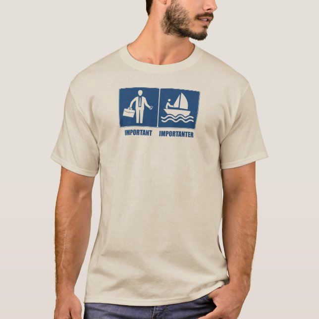 Work Is Important, Sailing Is Importanter T-Shirt (Front)