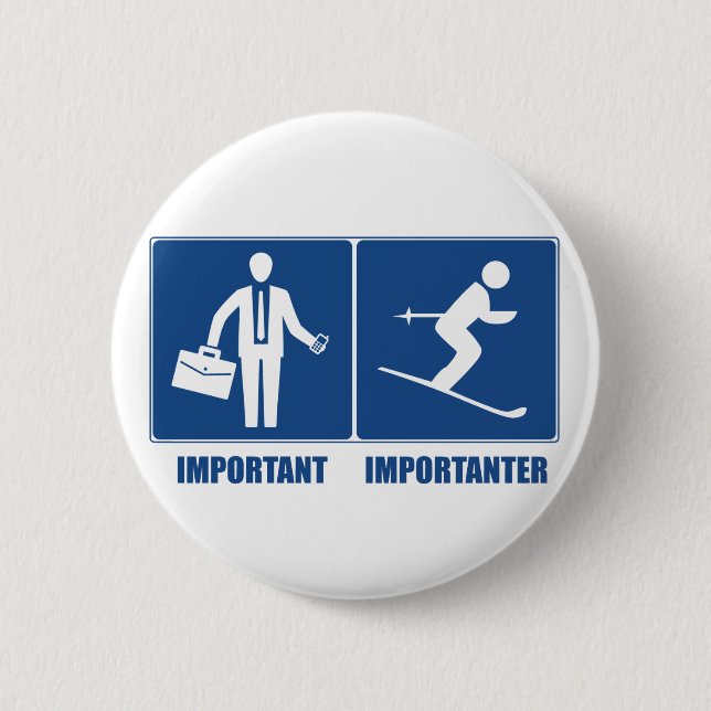 Work Is Important, Skiing Is Importanter 6 Cm Round Badge (Front)