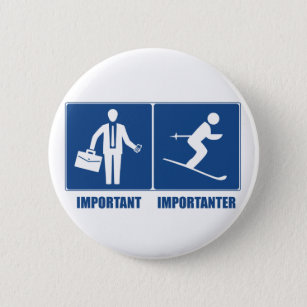 Work Is Important, Skiing Is Importanter 6 Cm Round Badge