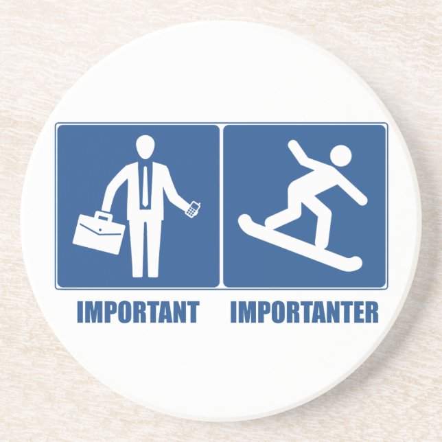 Work Is Important, Snowboarding Is Importanter Coaster (Front)