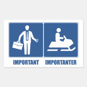 Work Is Important, Snowmobiling Is Importanter Rectangular Sticker