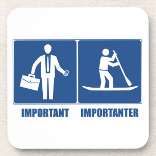 Work Is Important, Standup Paddling Is Importanter Coaster