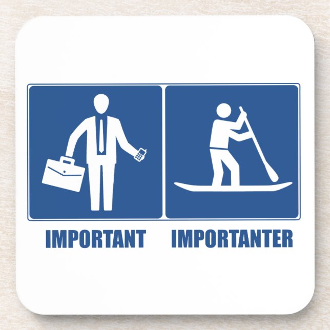 Work Is Important, Standup Paddling Is Importanter Coaster (Front)