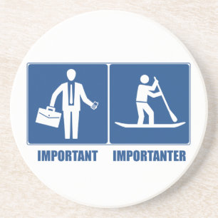 Work Is Important, Standup Paddling Is Importanter Coaster