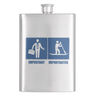 Work Is Important, Standup Paddling Is Importanter Hip Flask