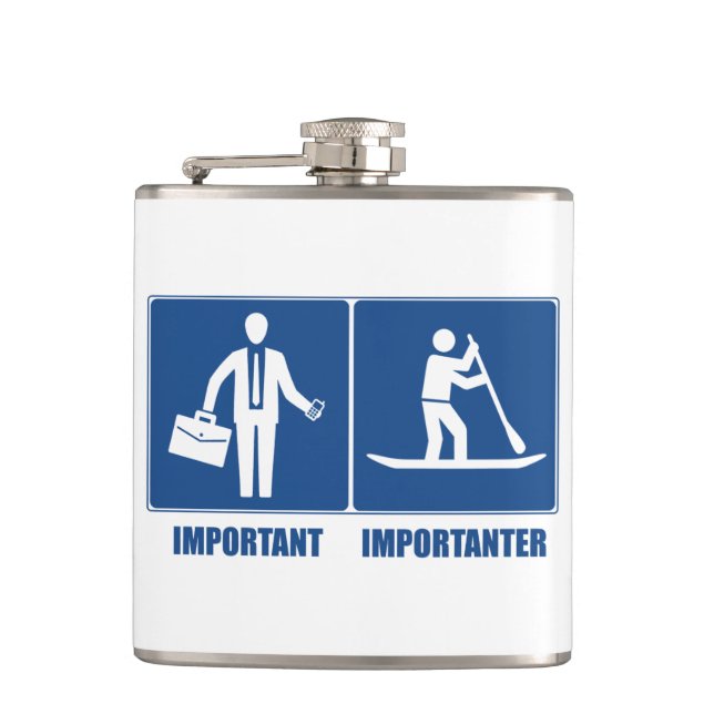 Work Is Important, Standup Paddling Is Importanter Hip Flask (Front)